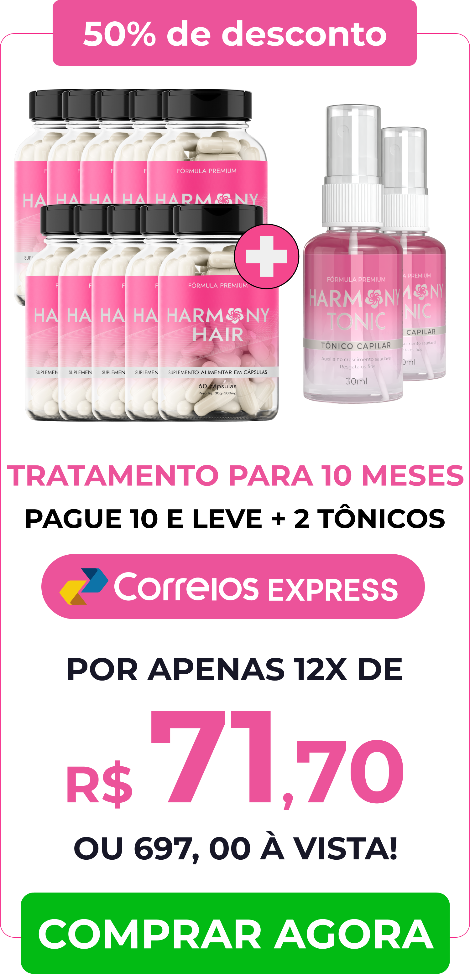 Promoção Harmony Hair: Tratamento para 10 meses com 50% de desconto, incluindo 10 frascos e 2 tônicos, por 12x de R$ 71,70 ou R$ 697,00 à vista