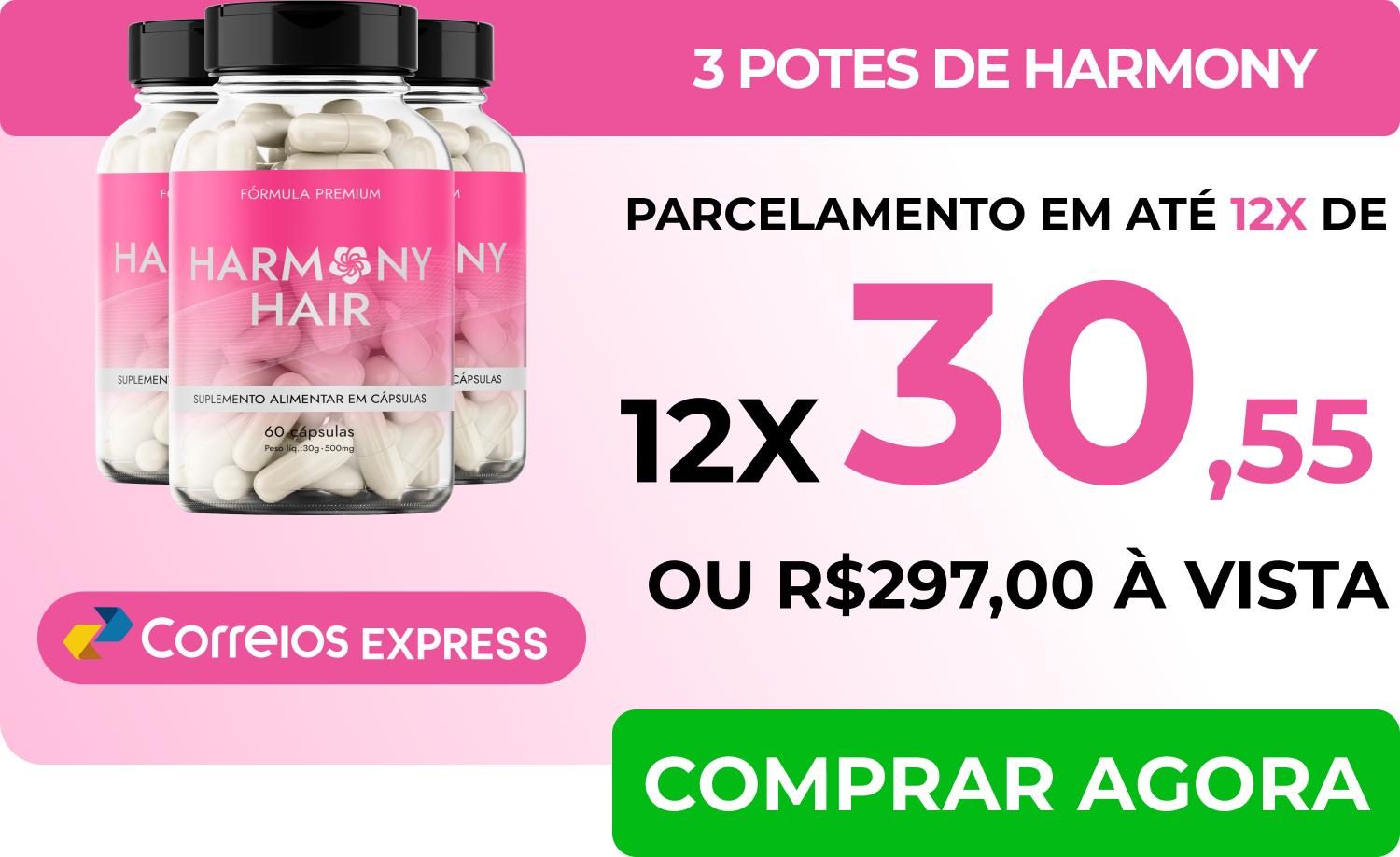 Promoção Harmony Hair: Tratamento para 3 meses com 20% de desconto, incluindo 3 frascos, por 12x de R$ 30,55 ou R$ 297,00 à vista